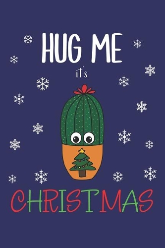Hug Me It's Christmas: Lined Journal, 120 Pages, 6 x 9, Cactus In Christmas Tree Pot, Blue Matte Finish (Hug Me It's Christmas Journal)