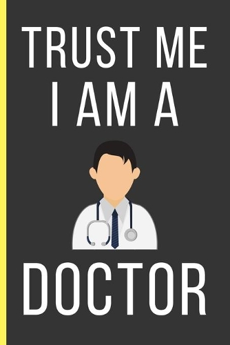 Trust Me I Am a Doctor