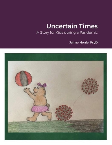 Uncertain Times: A Story for Kids during a Pandemic