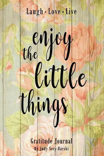 Enjoy the Little Things - Gratitude Journal: Daily Gratitude Journal, Inspirational Gratitude Quotes Notebook, Motivation Journal, Daily & Weekly Gratitude Dairy, Inspirational Quotes Book - 13(17 Night Fairy's Gratitude Journals Collection)