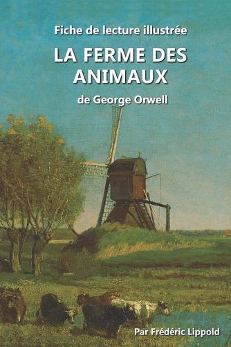 Fiche de lecture illustrée - La Ferme des animaux, de George Orwell: Résumé et analyse complète de l'oeuvre