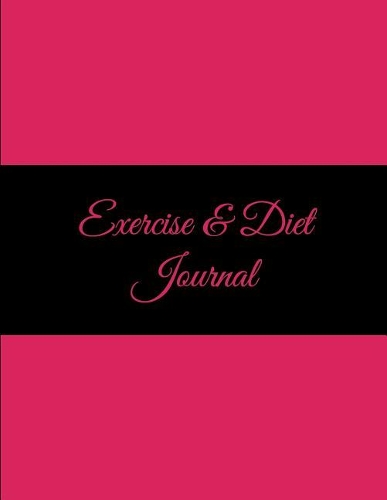 Exercise & Diet Journal: Pretty Pink, 2019 Weekly Meal and Workout Planner and Grocery List 8.5" X 11" Weekly Meal Plans for Weight Loss & Diet Plan