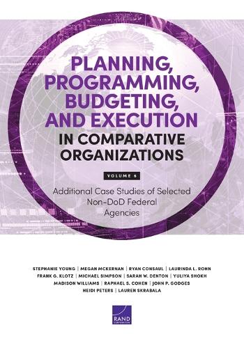 Planning, Programming, Budgeting, and Execution in Comparative Organizations: Additional Case Studies of Selected Non-Dod Federal Agencies