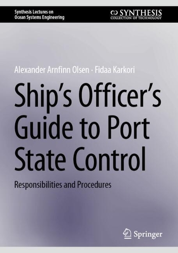 Ship’s Officer’s Guide to Port State Control: Responsibilities and Procedures(Synthesis Lectures on Ocean Systems Engineering)