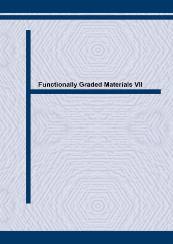 Functionally Graded Materials VII: (Volumes 423-425 Materials Science Forum)