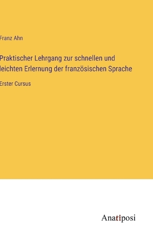 Praktischer Lehrgang zur schnellen und leichten Erlernung der französischen Sprache
