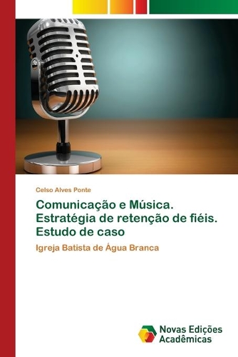 Comunicação e Música. Estratégia de retenção de fiéis. Estudo de caso