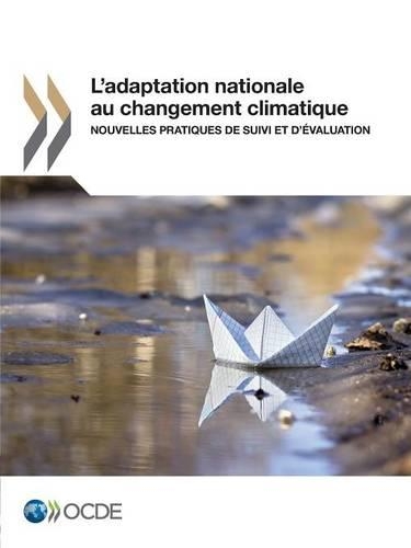 L'adaptation nationale au changement climatique: Nouvelles pratiques de suivi et d'évaluation(French)