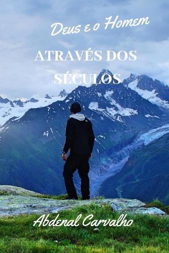 Deus e o Homem Através Dos Séculos