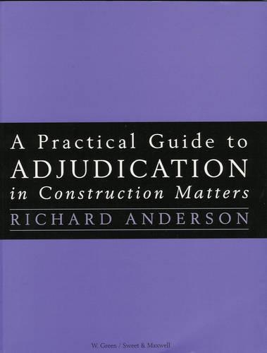A Practical Guide to Adjudication in Construction Matters