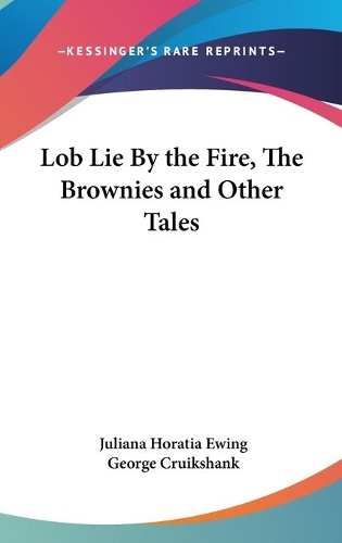 Lob Lie By the Fire, The Brownies and Other Tales