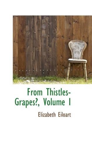 From Thistles-Grapes?, Volume I: (English)
