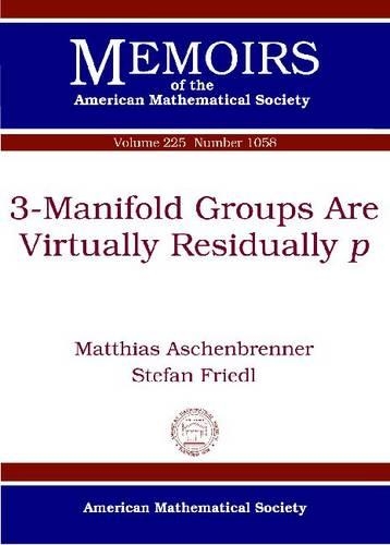 3-Manifold Groups Are Virtually Residually p: (Memoirs of the American Mathematical Society)