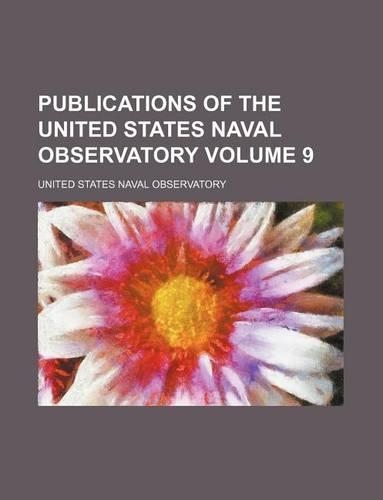Publications of the United States Naval Observatory Volume 9