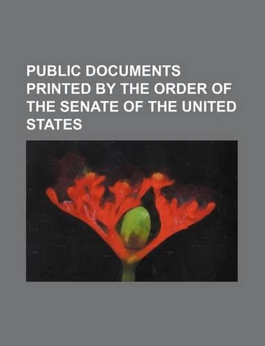 Public Documents Printed by the Order of the Senate of the United States: (English)