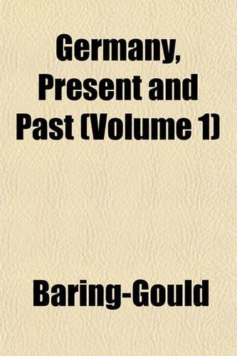 Germany, Present and Past (Volume 1)