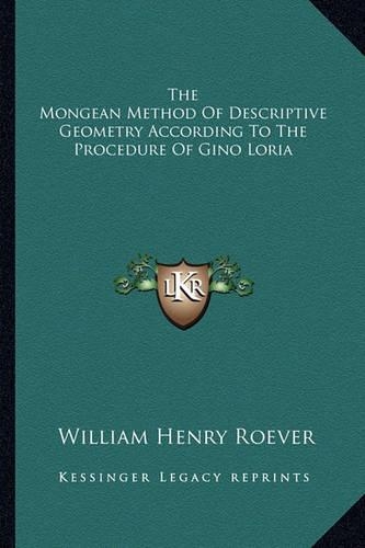 The Mongean Method Of Descriptive Geometry According To The Procedure Of Gino Loria: (English)