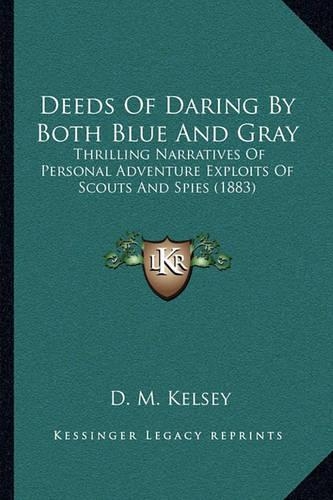 Deeds Of Daring By Both Blue And Gray