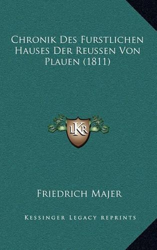 Chronik Des Furstlichen Hauses Der Reussen Von Plauen (1811)