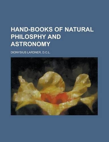 Hand-Books of Natural Philosphy and Astronomy