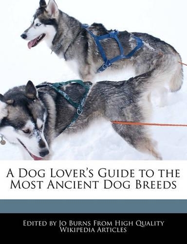 A Dog Lover's Guide to the Most Ancient Dog Breeds: (English)