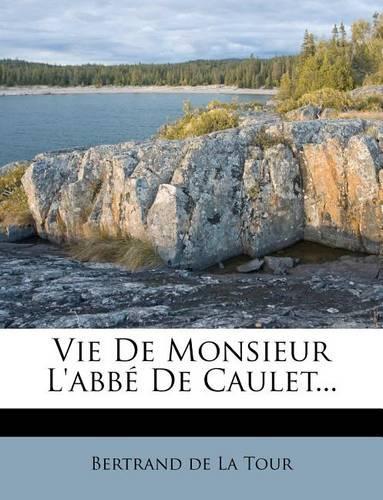 Vie de Monsieur l'Abbé de Caulet...