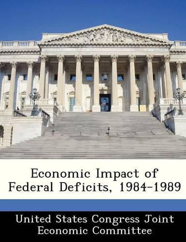 Economic Impact of Federal Deficits, 1984-1989: (English)