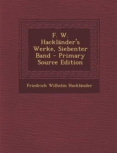 F. W. Hacklander's Werke, Siebenter Band: (German)