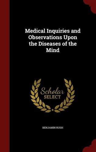 Medical Inquiries and Observations Upon the Diseases of the Mind