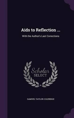 Aids to Reflection ...