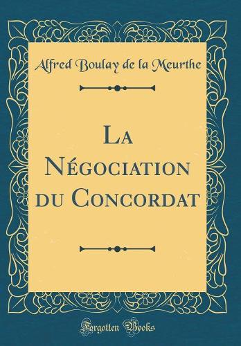 La Négociation du Concordat (Classic Reprint)