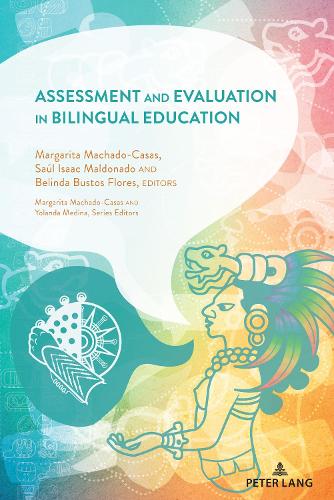 Assessment and Evaluation in Bilingual Education: (28 Critical Studies of Latinxs in the Americas)