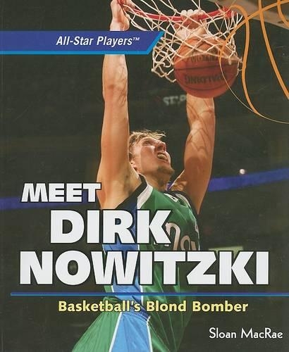 Meet Dirk Nowitzki: Basketball's Blond Bomber(All-Star Players)