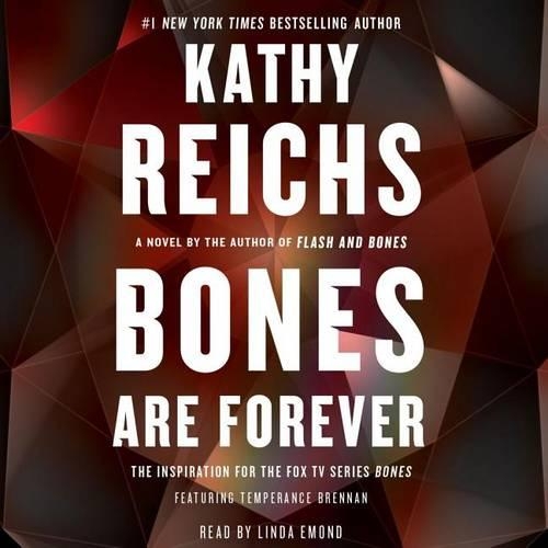 Bones Are Forever: (Temperance Brennan Novel)
