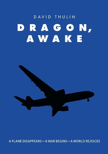 Dragon, Awake: A Plane Disappears-A War Begins-A World Rejoices(English)