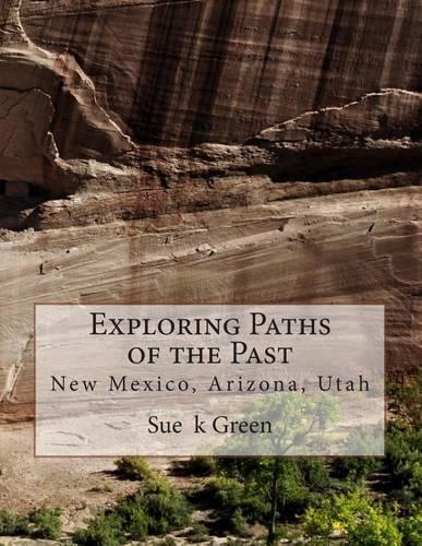 Exploring Paths of the Past: New Mexico, Arizona, Utah