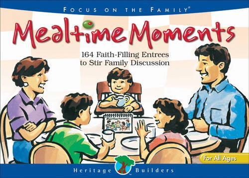 Mealtime Moments: 164 Faith-Filling Entrees to Stir Family Discussion