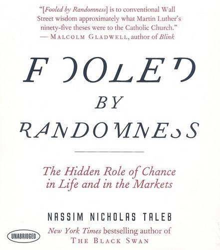 Fooled by Randomness: The Hidden Role of Chance in Life and in the Markets
