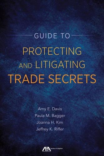Guide to Protecting and Litigating Trade Secrets