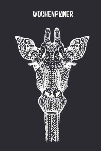 Wochenplaner mit Mandala Giraffe: Terminplaner I DIN A5 I 120 Seiten I universaler Wochenkalender I Organizer I Kalender(1 Mandala Wochenplaner)