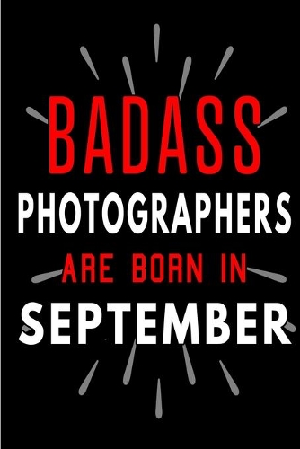 Badass Photographers Are Born In September