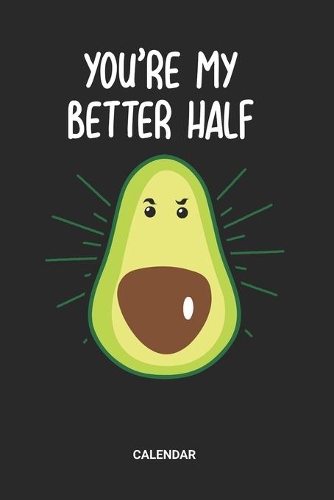 You're My Better Half Calendar