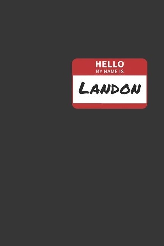 Hello My Name Is Landon Notebook
