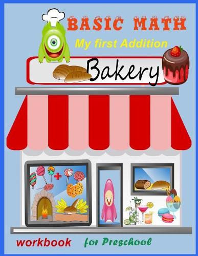 Basic Math My first Addition workbook for Preschool: Easy math for Kids, Basic Addition for Children(1 Math Workbook for Children)