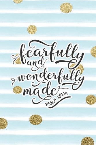 Fearfully and Wonderfully Made Psalm 139