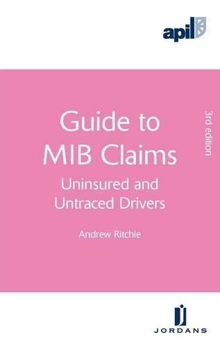APIL Guide to MIB Claims: (Uninsured and Untraced Drivers)(APIL Guides)