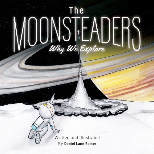 The MOONSTEADERS Why We Explore: (The Moonsteaders)
