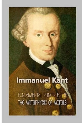 Fundamental Principles of the Metaphysic of Morals