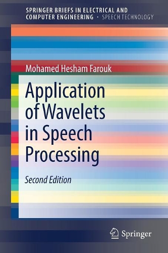 Application of Wavelets in Speech Processing: (SpringerBriefs in Speech Technology)