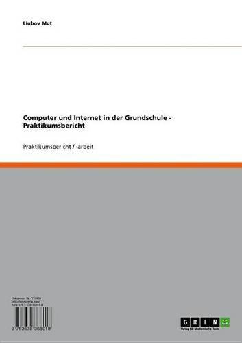 Computer Und Internet in Der Grundschule - Praktikumsbericht
